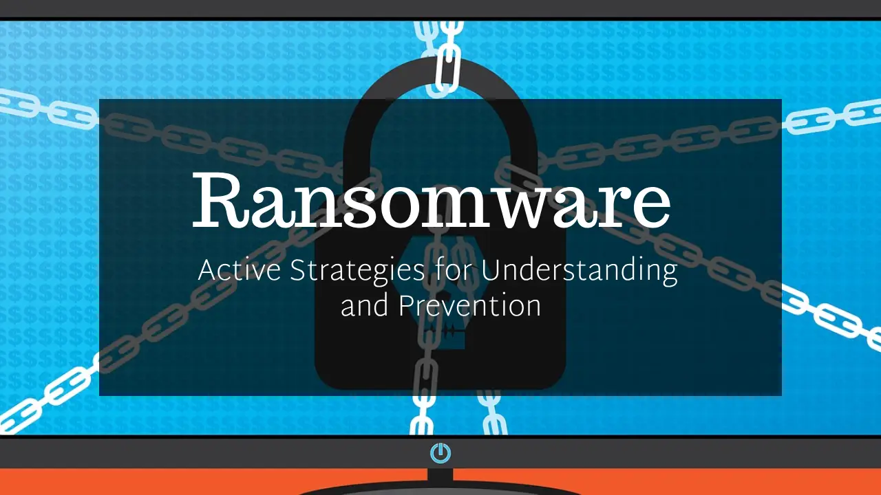 Ransomware Attacks: Active Strategies for Understanding and Prevention
